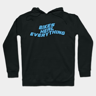 Bikes Heal Everything Biker Quotes Hoodie